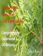 Cedarwood Essential Oil User Guide: Comprehensive Cedarwood Oil Recipes