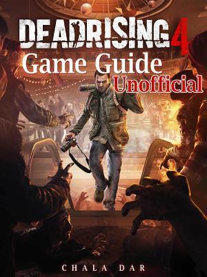 Dead Rising 4 Game Guide Unofficial