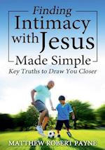 Finding Intimacy With Jesus Made Simple