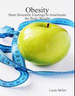 Obesity - Short Scientific Findings to Ameliorate the Body Weight