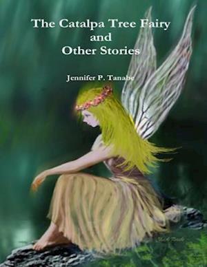 Catalpa Tree Fairy and Other Stories