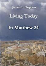 Living Today In Matthew 24 