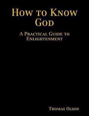 How to Know God: A Practical Guide to Enlightenment