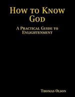 How to Know God: A Practical Guide to Enlightenment