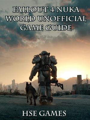 Fallout 4 Nukaworld Unofficial Game Guide