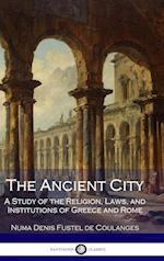 The Ancient City: A Study of the Religion, Laws, and Institutions of Greece and Rome