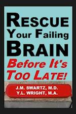 Rescue Your Failing Brain Before It's Too Late!