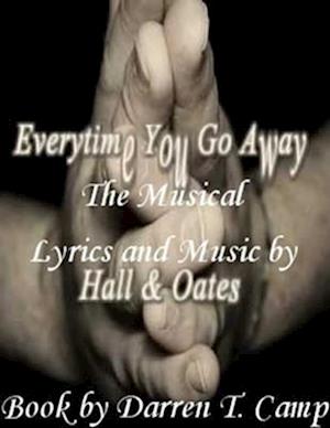 Everytime You Go Away: The Musical