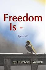 Freedom Is (Period.) 