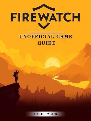 Firewatch Game Guide Unofficial