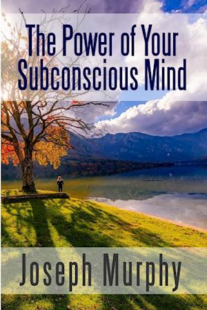 The Power of Your Subconscious Mind