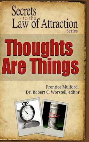 Thoughts Are Things - Secrets to the Law of Attraction