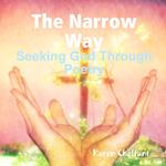 The Narrow Way - Seeking God Through Poetry