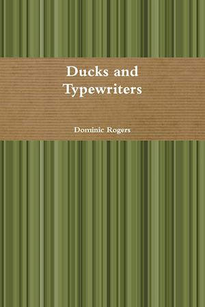 Ducks and Typewriters