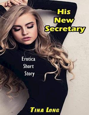 His New Secretary: Erotica Short Story