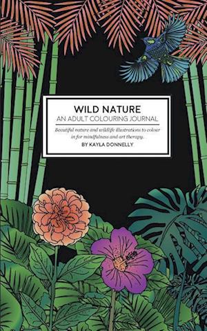 Wild Nature - An Adult Colouring Journal