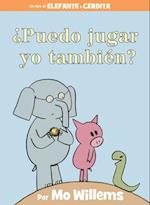 ¿puedo Jugar Yo También? (an Elephant & Piggie Book, Spanish Edition)