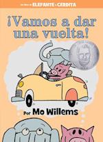 ¡Vamos a Dar Una Vuelta! (an Elephant and Piggie Book, Spanish Edition)