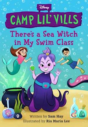 There's a Sea Witch in My Swim Class (Disney Camp Lil Vills, Book 3)