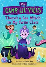 There's a Sea Witch in My Swim Class (Disney Camp Lil Vills, Book 3)