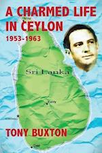 A Charmed Life in Ceylon 1953-1963