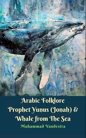 Arabic Folklore Prophet Yunus (Jonah) & Whale from The Sea