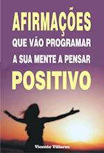 Afirmações que vão programar a sua mente a pensar positivo