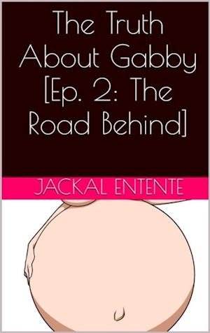 Truth About Gabby [Episode 2: The Road Behind]