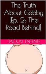 Truth About Gabby [Episode 2: The Road Behind]