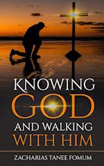 Knowing God And Walking With Him 