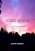 Episteme Spacecraft Project & Hypothesis