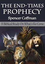 End-Times Prophecy: A Biblical Study Of What's To Come