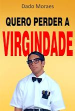 Quero perder a virgindade