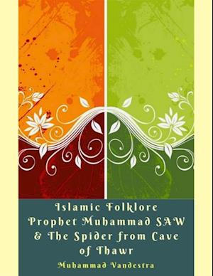 Islamic Folklore Prophet Muhammad SAW & The Spider from Cave of Thawr