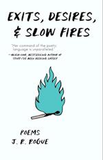 Exits, Desires, & Slow Fires: Poems