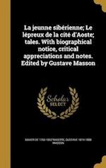 La jeunne sibérienne; Le lépreux de la cité d'Aoste; tales. With biographical notice, critical appreciations and notes. Edited by Gustave Masson