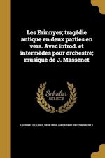 Les Erinnyes; tragédie antique en deux parties en vers. Avec introd. et intermèdes pour orchestre; musique de J. Massenet