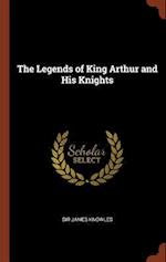 The Legends of King Arthur and His Knights