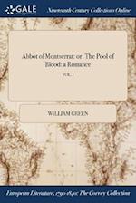 Abbot of Montserrat: or, The Pool of Blood: a Romance; VOL. I 