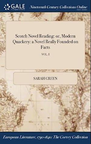 Scotch Novel Reading: or, Modern Quackery: a Novel Really Founded on Facts; VOL. I