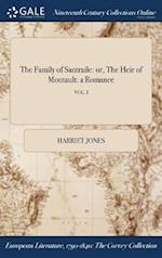 The Family of Santraile: or, The Heir of Montault: a Romance; VOL. I 