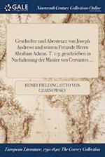 Geschichte Und Abenteuer Von Joseph Andrews Und Seinem Freunde Herrn Abraham Adams. T. 1-3