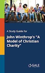 A Study Guide for John Winthrop's a Model of Christian Charity