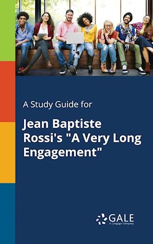 A Study Guide for Jean Baptiste Rossi's a Very Long Engagement