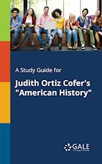 A Study Guide for Judith Ortiz Cofer's American History