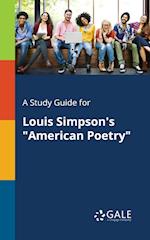 A Study Guide for Louis Simpson's "American Poetry"