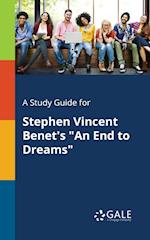 A Study Guide for Stephen Vincent Benet's "An End to Dreams"