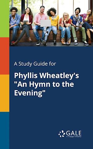 A Study Guide for Phyllis Wheatley's "An Hymn to the Evening"