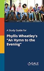 A Study Guide for Phyllis Wheatley's "An Hymn to the Evening"