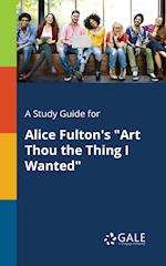 A Study Guide for Alice Fulton's "Art Thou the Thing I Wanted"